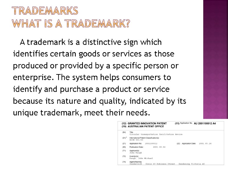 Trademarks What is a Trademark?    A trademark is a distinctive sign